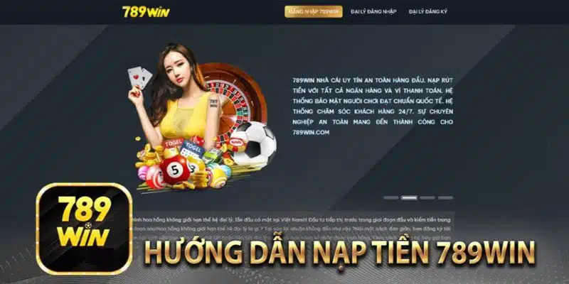 Hướng dẫn tân thủ nạp tiền 789Win đơn giản, dễ hiểu 