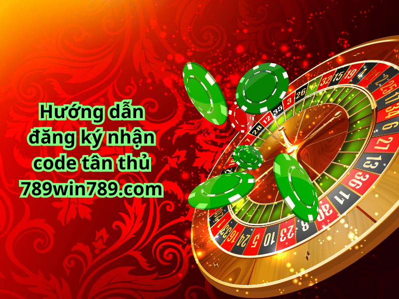 Hướng dẫn đăng ký nhận code tân thủ 789win789 