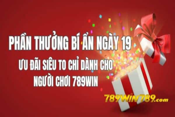 789WIN - Phần Thưởng Bí Ẩn Ngày 19 Có Gì Hot