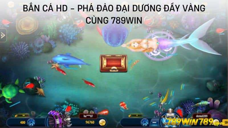 Bắn cá HD - Phá đảo đại dương đầy vàng cùng 789WIN