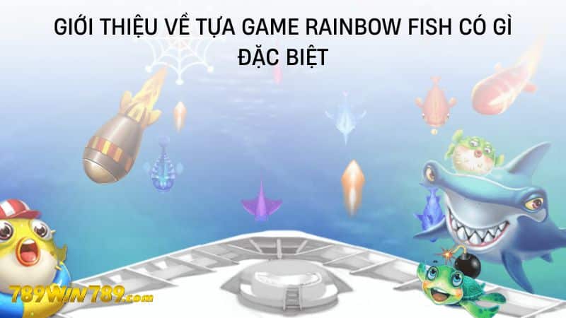 Giới thiệu về tựa game Rainbow fish có gì đặc biệt