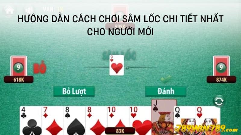 Hướng dẫn cách chơi sâm lốc chi tiết nhất cho người mới