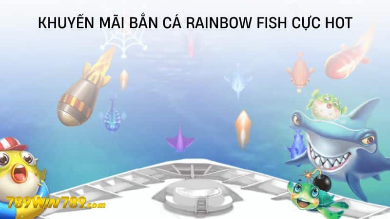 Khuyến mãi bắn cá Rainbow fish cực hot