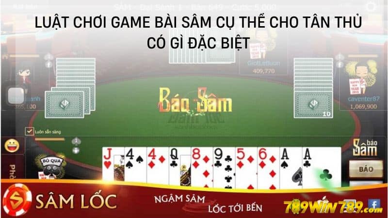 Luật chơi game bài Sâm cụ thể cho tân thủ có gì đặc biệt