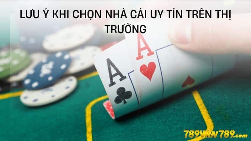 Lưu ý khi chọn nhà cái uy tín trên thị trường