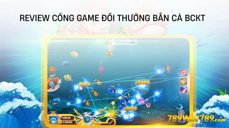 Review cổng game đổi thưởng Bắn cá bckt