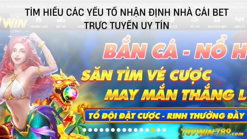 Tìm Hiểu Các Yếu Tố Nhận Định Nhà Cái Bet Trực Tuyến Uy Tín