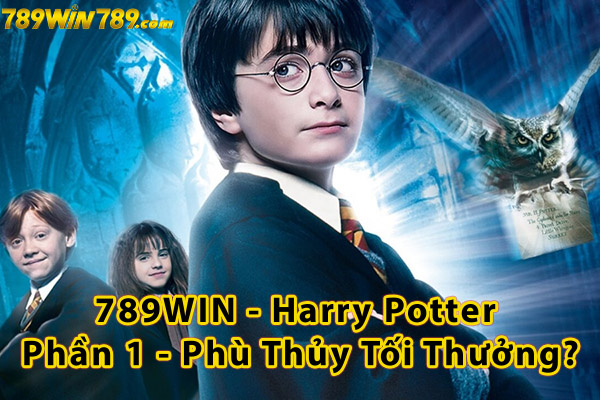 789WIN - Harry Potter Phần 1 - Phù Thủy Tối Thưởng?