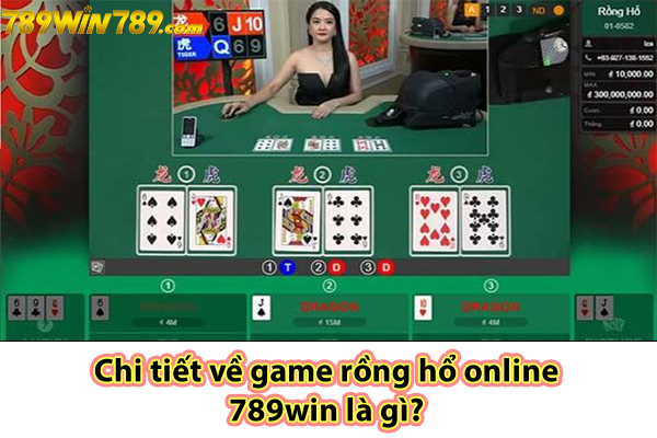 Chi tiết về game rồng hổ online 789win là gì? 